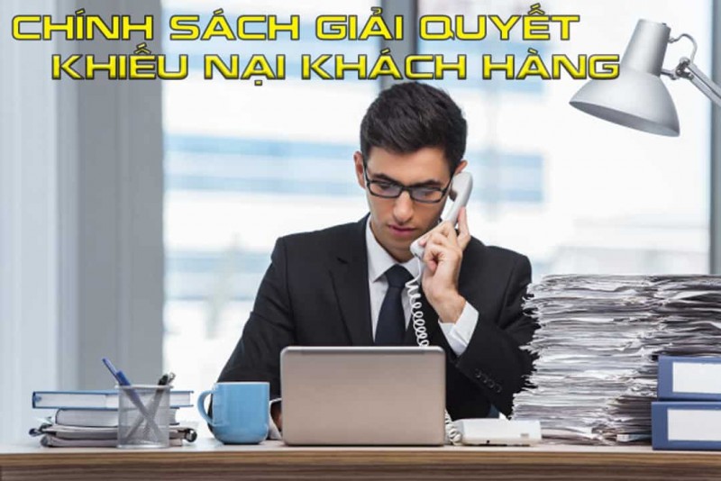 Chính sách giải quyết khiếu nại khách hàng